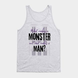 What Makes a Monster and What Makes a Man - Hunchback of Notre Dame musical quote Tank Top